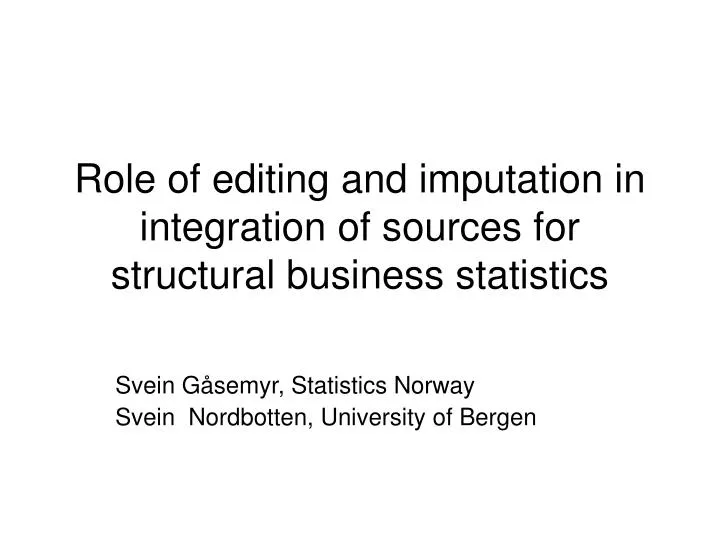 role of editing and imputation in integration of sources for structural business statistics