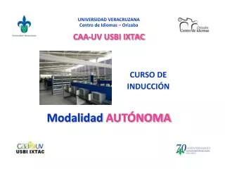 UNIVERSIDAD VERACRUZANA Centro de Idiomas – Orizaba CAA-UV USBI IXTAC