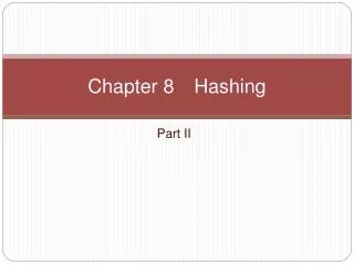 Chapter 8 	Hashing