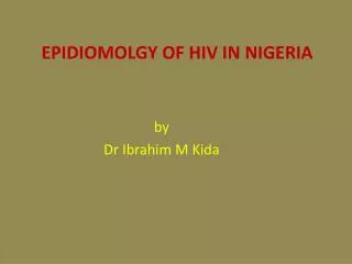 EPIDIOMOLGY OF HIV IN NIGERIA