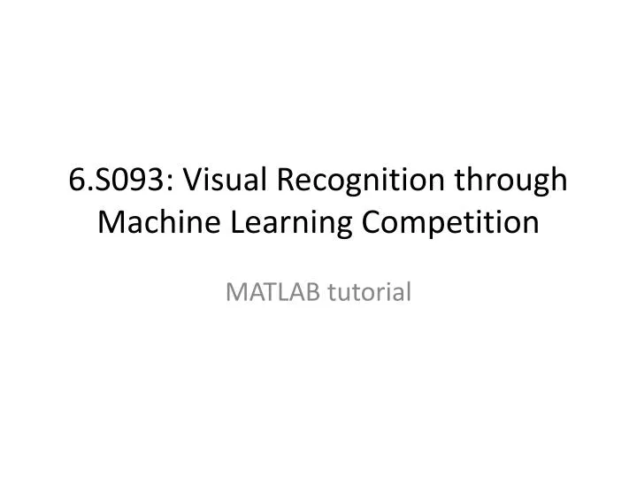 6 s093 visual recognition through machine learning competition