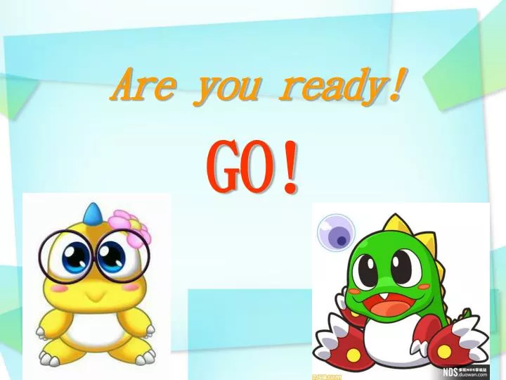 are you ready go