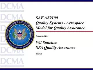 SAE AS9100 Quality Systems - Aerospace Model for Quality Assurance Presented By: Wil Sanchez