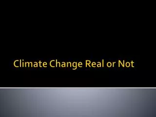 Climate Change Real or Not
