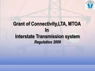 Grant of Connectivity,LTA , MTOA In Interstate Transmission system Regulation 2009