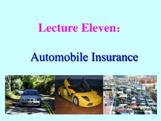 Lecture Eleven ? Automobile Insurance