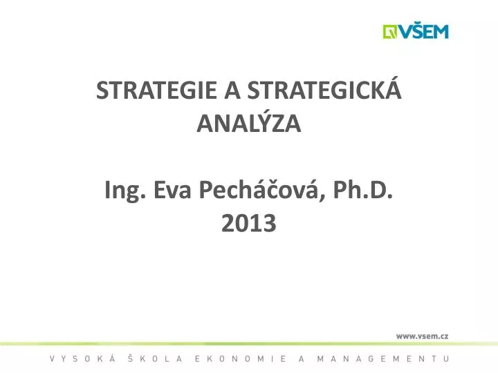 strategie a strategick anal za ing eva pech ov ph d 2013