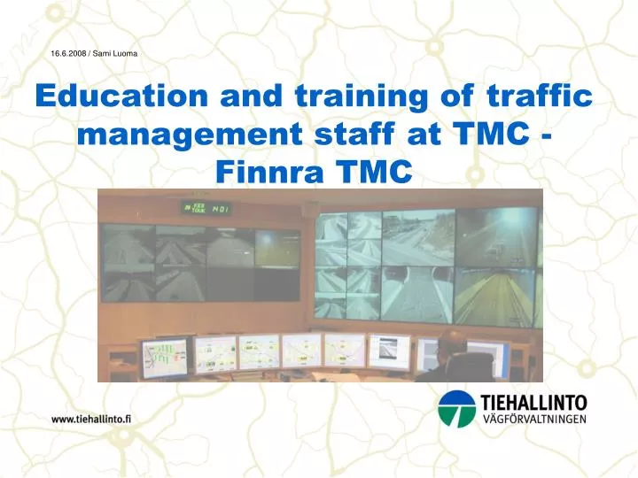 education and training of traffic management staff at tmc finnra tmc