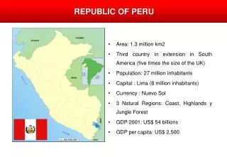 Area: 1.3 million km2 Third country in extension in South America (five times the size of the UK)