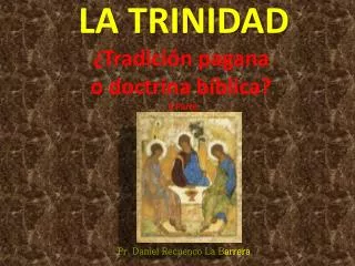 LA TRINIDAD ¿Tradición pagana o doctrina bíblica ? II Parte