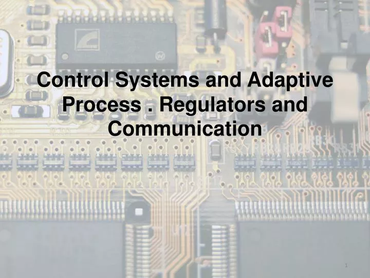control systems and adaptive process regulators and communication