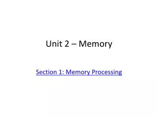 Unit 2 – Memory