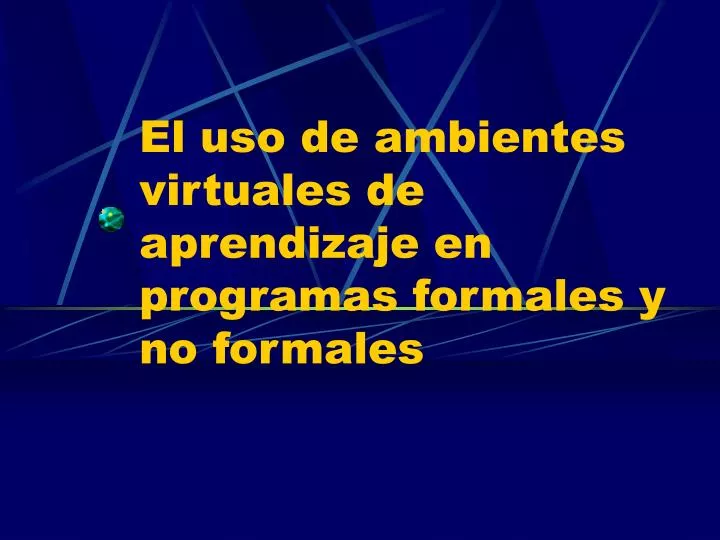 el uso de ambientes virtuales de aprendizaje en programas formales y no formales