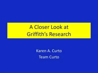 A Closer Look at Griffith’s Research
