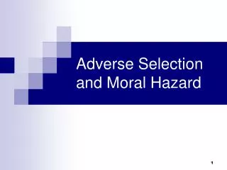 Adverse Selection and Moral Hazard