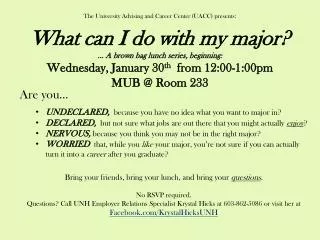 The University Advising and Career Center (UACC) presents: What can I do with my major ?