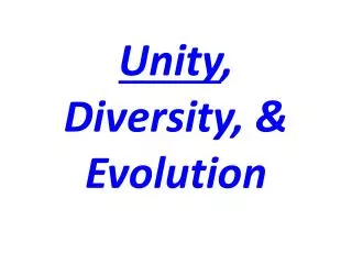 Unity , Diversity, &amp; Evolution