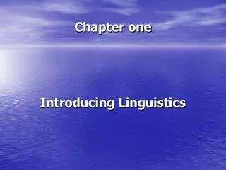 Chapter one Introducing Linguistics
