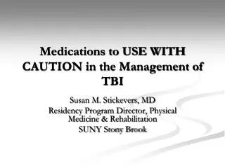 Medications to USE WITH CAUTION in the Management of TBI