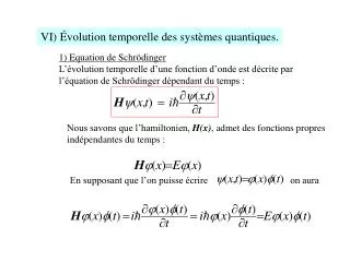VI) Évolution temporelle des systèmes quantiques.