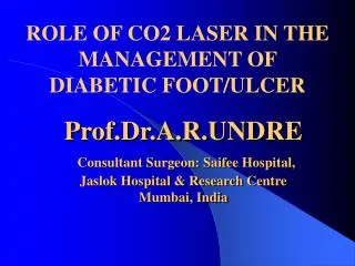 ROLE OF CO2 LASER IN THE MANAGEMENT OF DIABETIC FOOT/ULCER