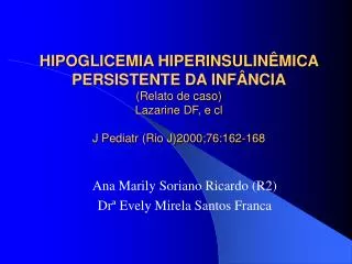 Ana Marily Soriano Ricardo (R2) Drª Evely Mirela Santos Franca