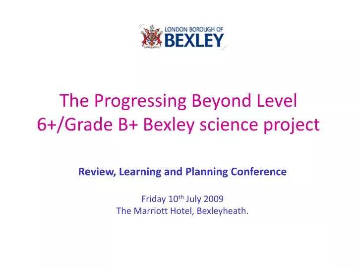 the progressing beyond level 6 grade b bexley science project
