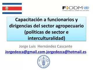 Jorge Luis Hernández Cascante Jorgedezca@gmail , jorgedezca@hotmail.es