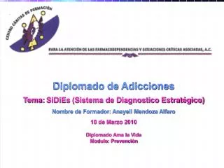 Diplomado de Adicciones Tema: SiDiEs (Sistema de Diagnostico Estratégico)