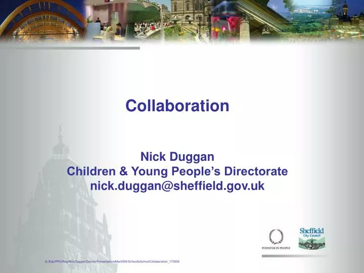 collaboration nick duggan children young people s directorate nick duggan@sheffield gov uk