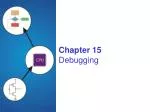 Chapter 15 Debugging - slide 1