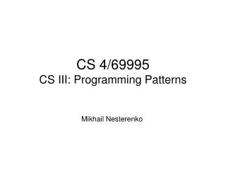 CS 4/69995 CS III: Programming Patterns