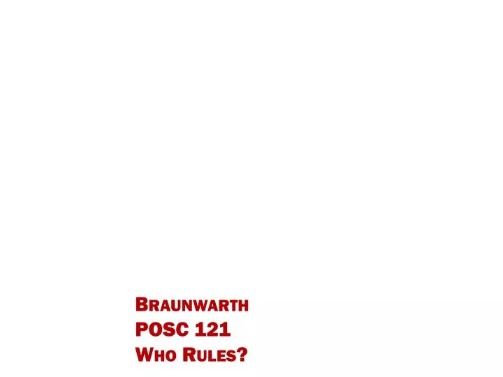 braunwarth posc 121 who rules