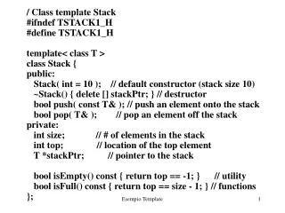 / Class template Stack #ifndef TSTACK1_H #define TSTACK1_H template&lt; class T &gt; class Stack {