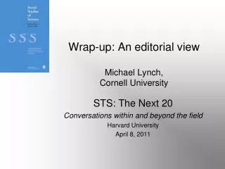 Wrap-up: An editorial view Michael Lynch, Cornell University