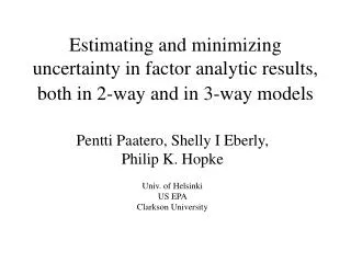 Pentti Paatero, Shelly I Eberly, Philip K. Hopke Univ. of Helsinki US EPA Clarkson University