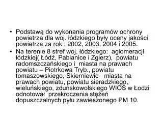 Do chwili obecnej Wojewoda Łódzki: - wydał rozporządzenie Nr 3 /2005 z dnia