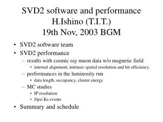 SVD2 software and performance H.Ishino (T.I.T.) 19th Nov, 2003 BGM