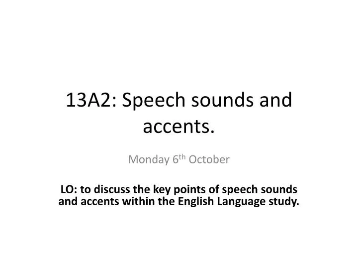 13a2 speech sounds and accents