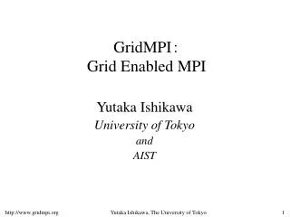 GridMPI ： Grid Enabled MPI