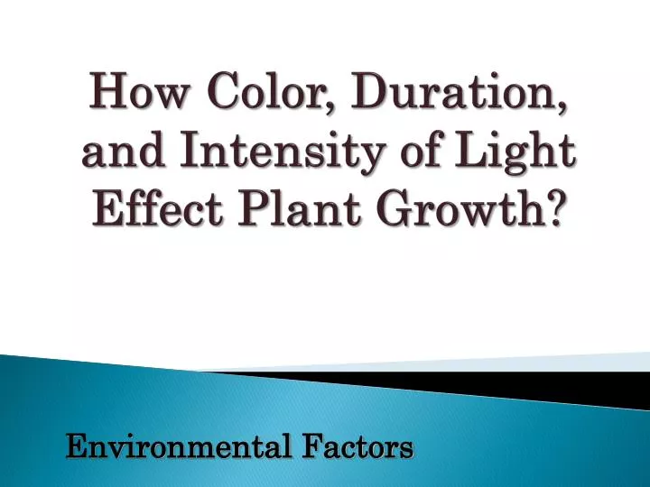 how color duration and intensity of light effect plant growth