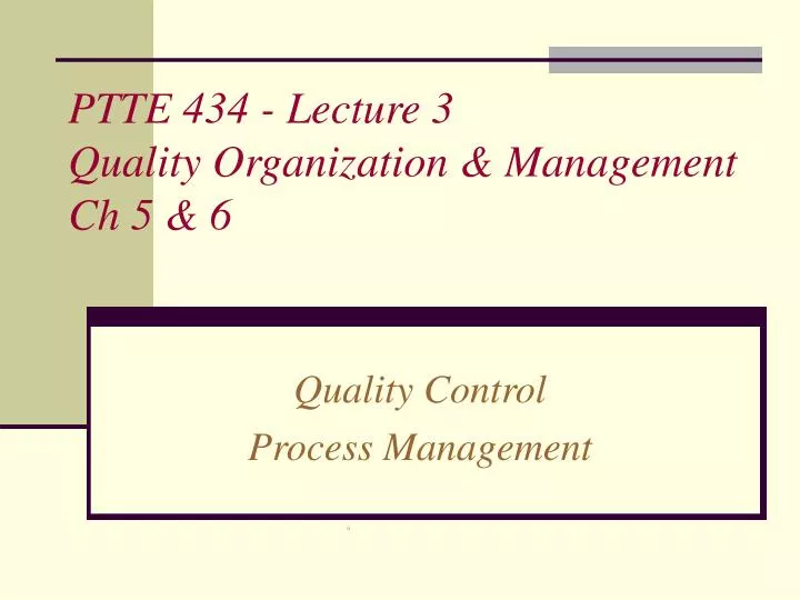 ptte 434 lecture 3 quality organization management ch 5 6