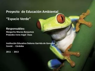 Proyecto de Educación Ambiental “Espacio Verde” Responsables: Margarita Macías Benjumea