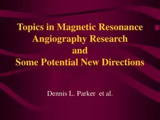Topics in Magnetic Resonance Angiography Research and Some Potential New Directions