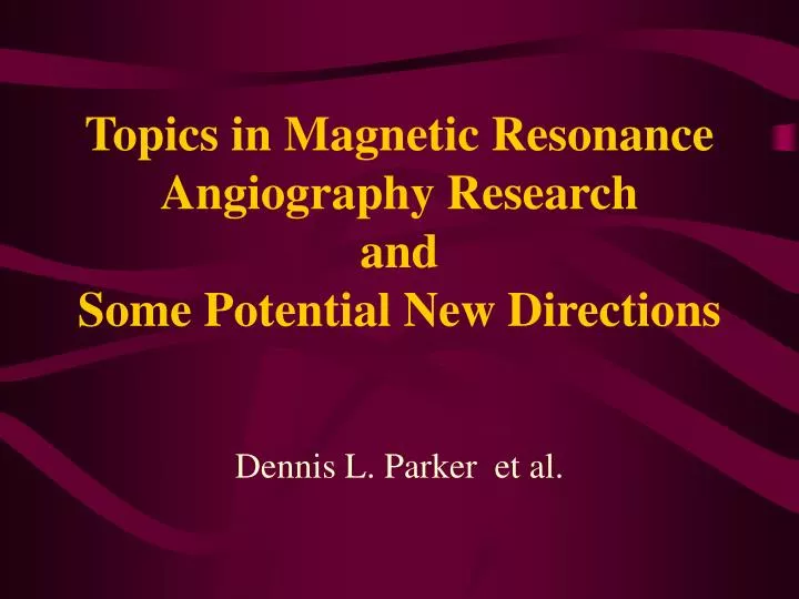 topics in magnetic resonance angiography research and some potential new directions