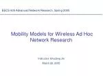Mobility Models for Wireless Ad Hoc Network Research - slide 1