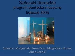 Zaduszki literackie program poetycko-muzyczny listopad 2005