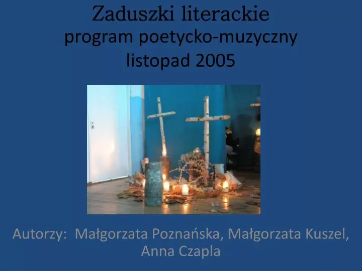 zaduszki literackie program poetycko muzyczny listopad 2005
