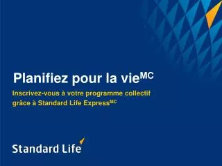 Inscrivez-vous à votre programme collectif grâce à Standard Life Express MC