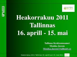 Heakorrakuu 2011 Tallinnas 16. aprill - 15. mai